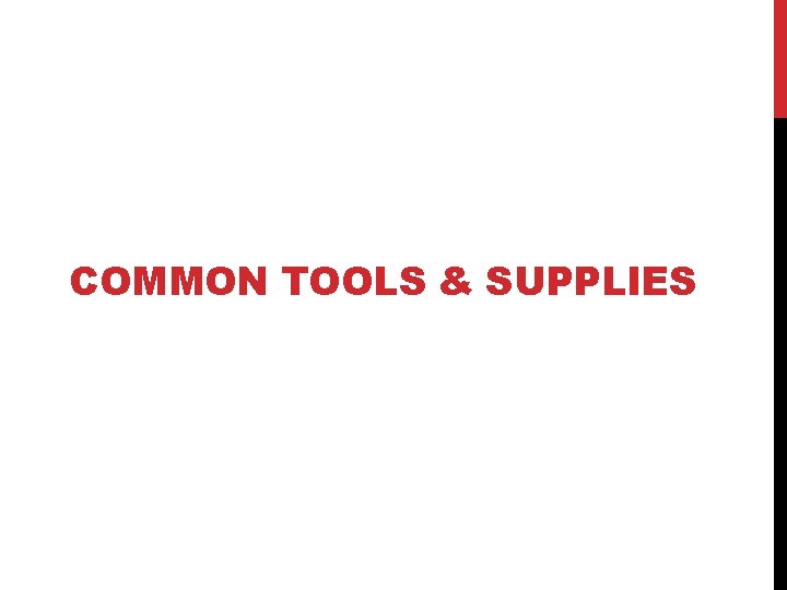 COMMON TOOLS & SUPPLIES 