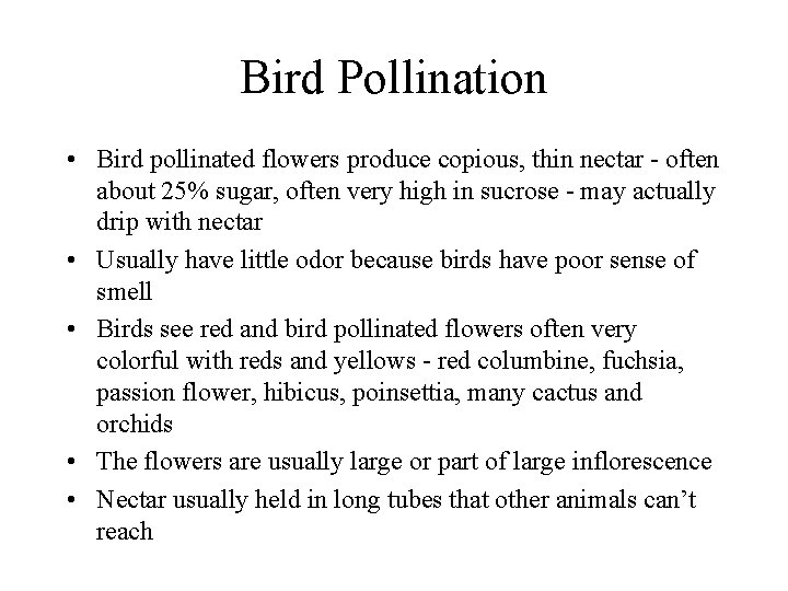 Bird Pollination • Bird pollinated flowers produce copious, thin nectar - often about 25%