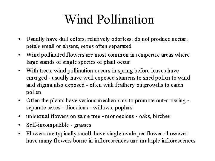 Wind Pollination • Usually have dull colors, relatively odorless, do not produce nectar, petals
