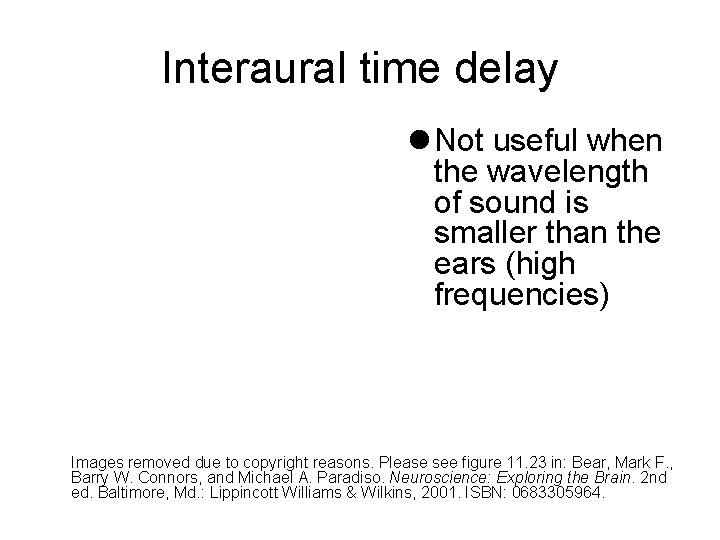 Interaural time delay l Not useful when the wavelength of sound is smaller than