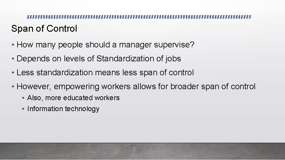 Span of Control • How many people should a manager supervise? • Depends on