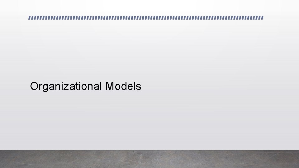 Organizational Models 