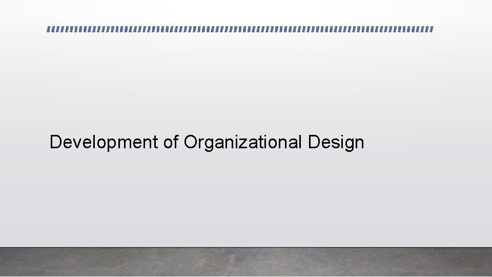 Development of Organizational Design 