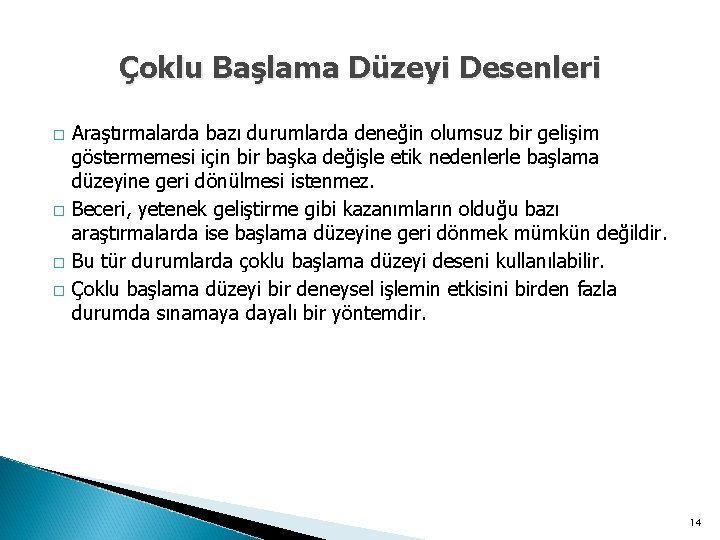 Çoklu Başlama Düzeyi Desenleri � � Araştırmalarda bazı durumlarda deneğin olumsuz bir gelişim göstermemesi