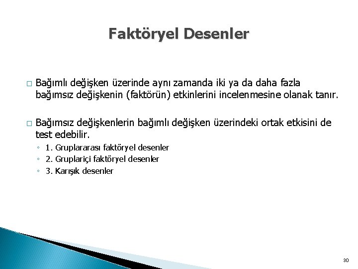 Faktöryel Desenler � � Bağımlı değişken üzerinde aynı zamanda iki ya da daha fazla