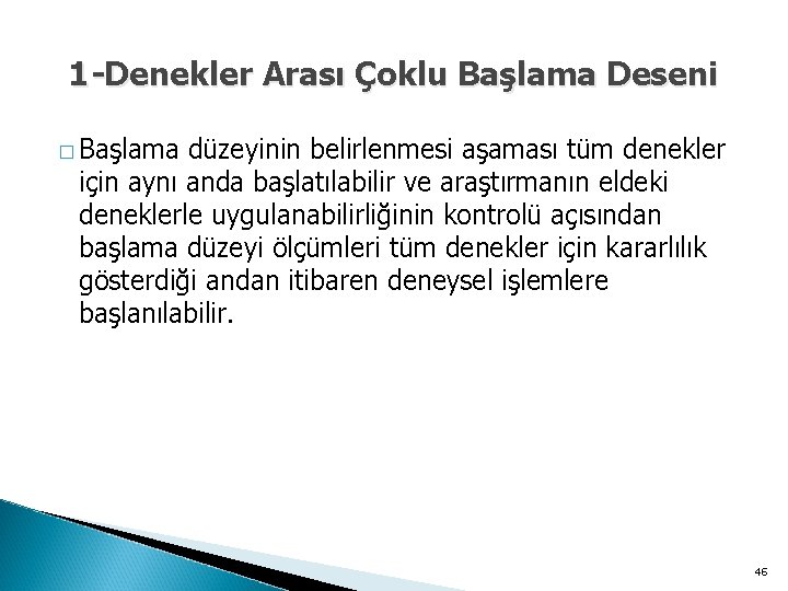 1 -Denekler Arası Çoklu Başlama Deseni � Başlama düzeyinin belirlenmesi aşaması tüm denekler için