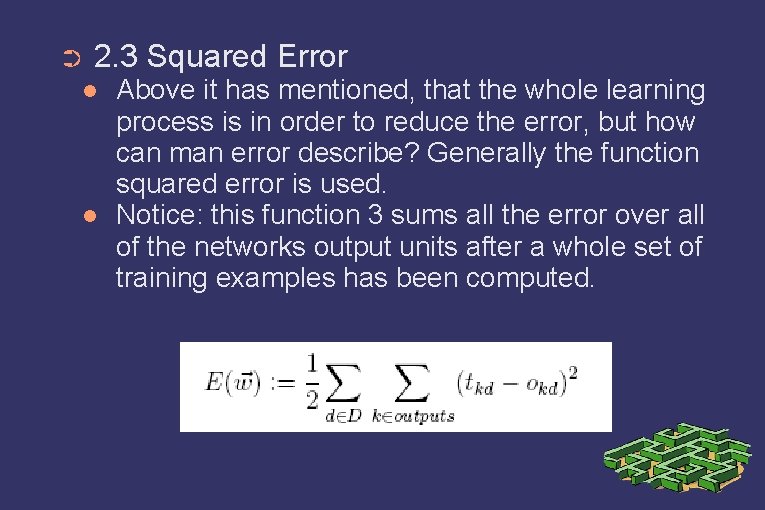 ➲ 2. 3 Squared Error Above it has mentioned, that the whole learning process