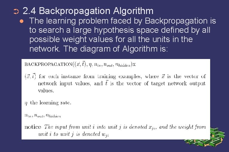 ➲ 2. 4 Backpropagation Algorithm The learning problem faced by Backpropagation is to search
