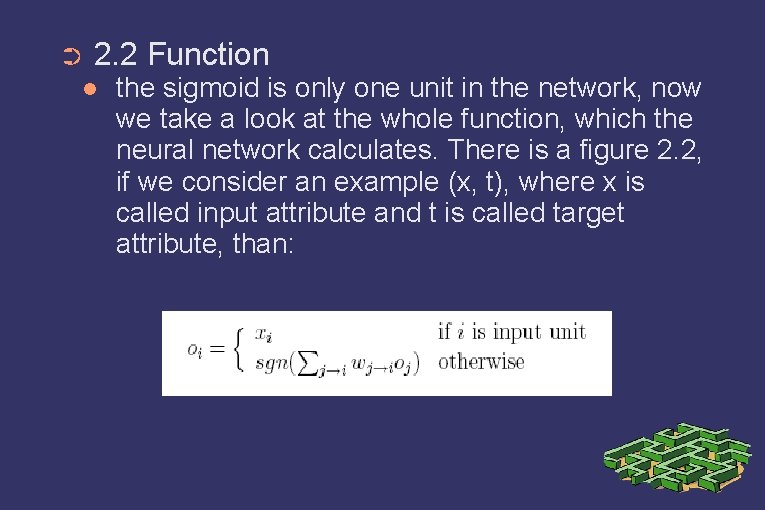 ➲ 2. 2 Function the sigmoid is only one unit in the network, now