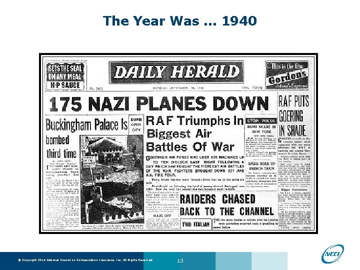 The Year Was. . . 1940 © Copyright 2014 National Council on Compensation Insurance,