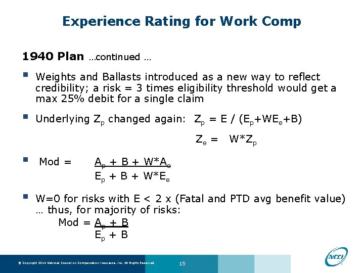 Experience Rating for Work Comp 1940 Plan …continued … § Weights and Ballasts introduced