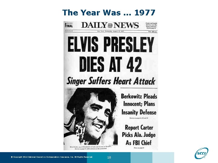The Year Was. . . 1977 © Copyright 2014 National Council on Compensation Insurance,