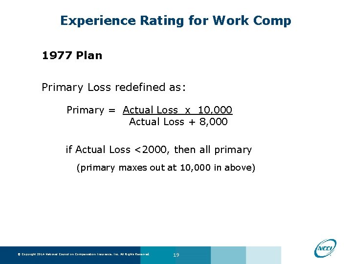 Experience Rating for Work Comp 1977 Plan Primary Loss redefined as: Primary = Actual