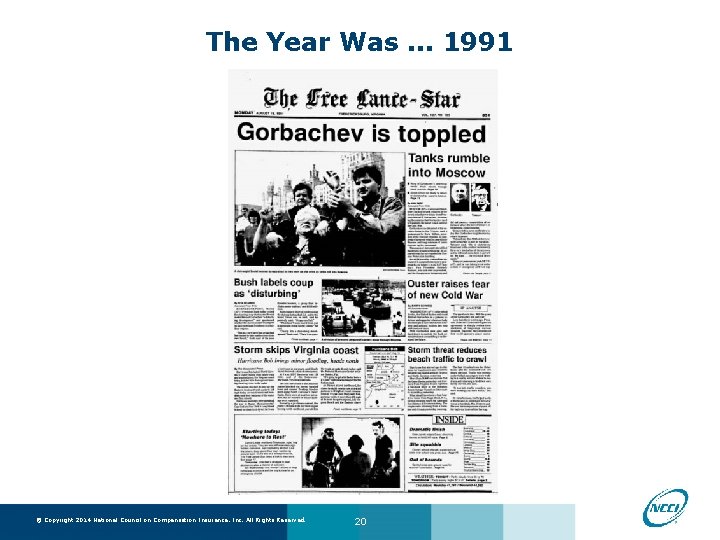 The Year Was. . . 1991 © Copyright 2014 National Council on Compensation Insurance,