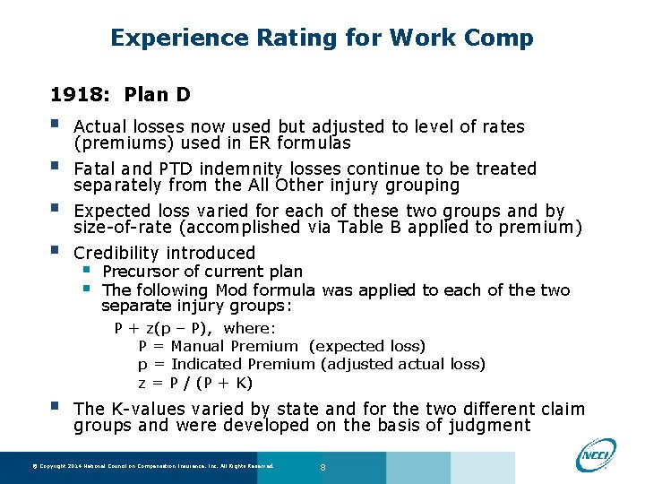 Experience Rating for Work Comp 1918: Plan D § § Actual losses now used