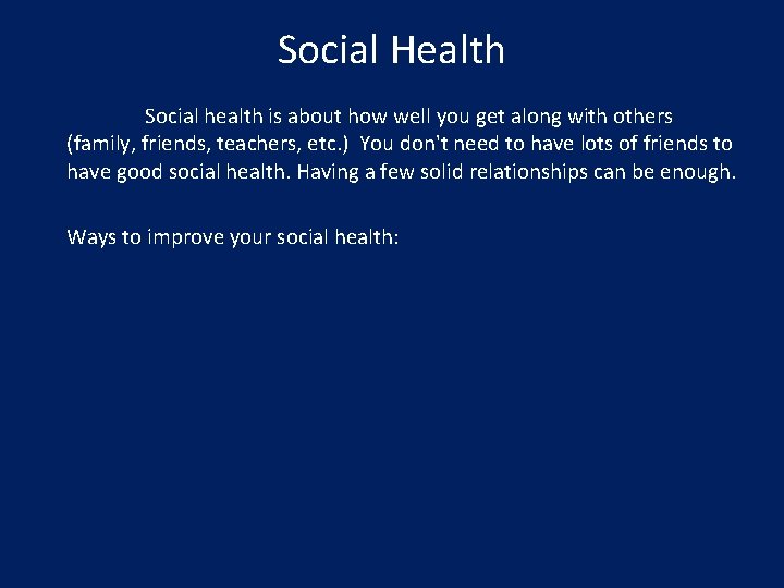 Social Health Social health is about how well you get along with others (family,