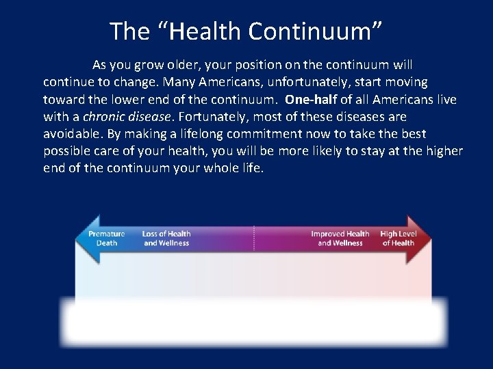 The “Health Continuum” As you grow older, your position on the continuum will continue