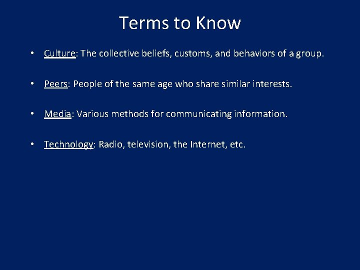 Terms to Know • Culture: The collective beliefs, customs, and behaviors of a group.