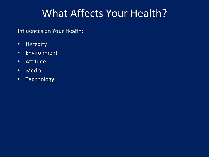 What Affects Your Health? Influences on Your Health: • • • Heredity Environment Attitude