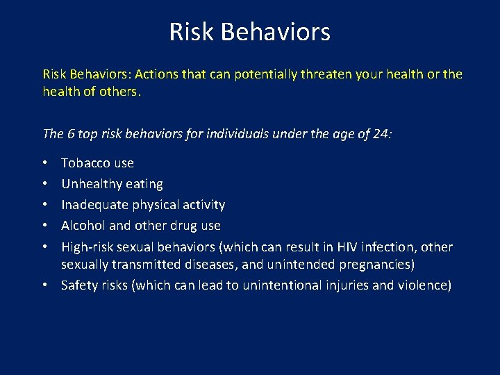 Risk Behaviors: Actions that can potentially threaten your health or the health of others.