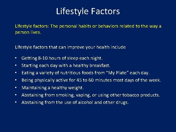 Lifestyle Factors Lifestyle factors: The personal habits or behaviors related to the way a