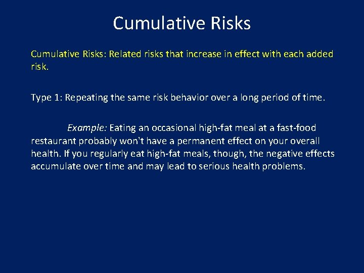 Cumulative Risks: Related risks that increase in effect with each added risk. Type 1: