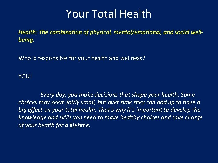 Your Total Health: The combination of physical, mental/emotional, and social wellbeing. Who is responsible