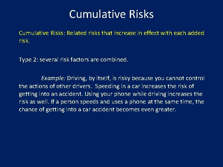 Cumulative Risks: Related risks that increase in effect with each added risk. Type 2: