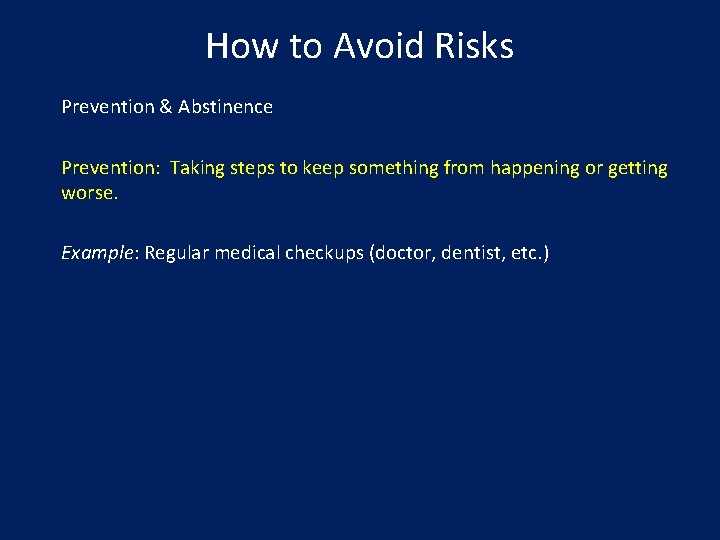 How to Avoid Risks Prevention & Abstinence Prevention: Taking steps to keep something from