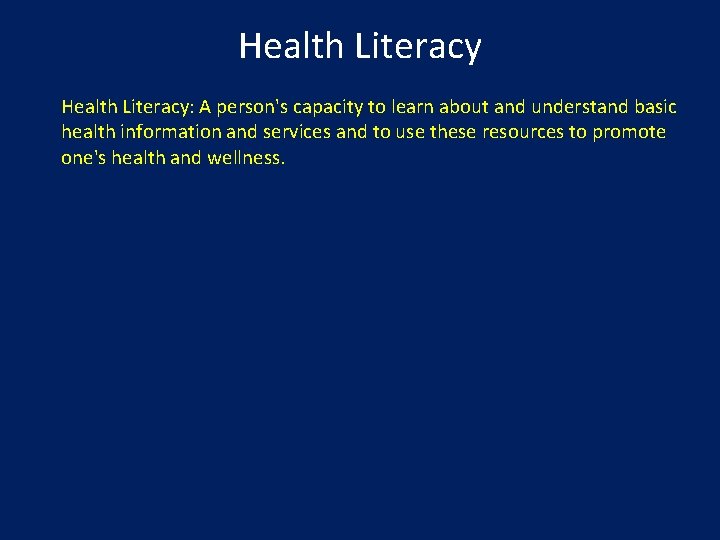 Health Literacy: A person's capacity to learn about and understand basic health information and