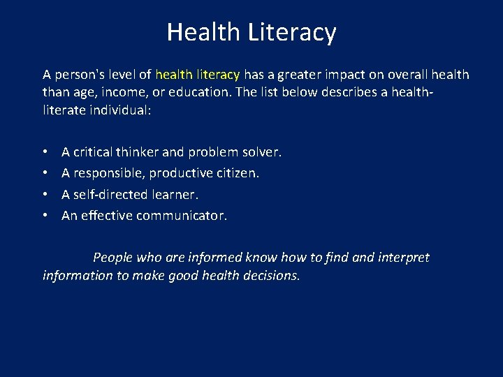 Health Literacy A person's level of health literacy has a greater impact on overall