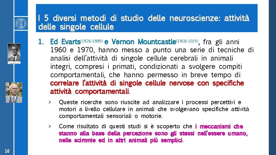 I 5 diversi metodi di studio delle neuroscienze: attività delle singole cellule 1. Ed