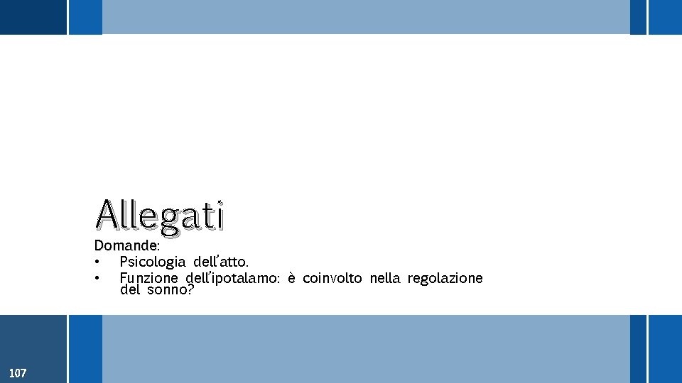 Allegati Domande: Domande • Psicologia dell’atto. • Funzione dell’ipotalamo: è coinvolto nella regolazione del