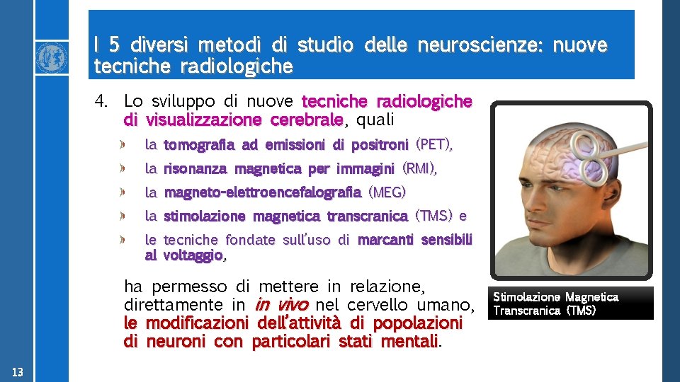 I 5 diversi metodi di studio delle neuroscienze: nuove tecniche radiologiche 4. Lo sviluppo