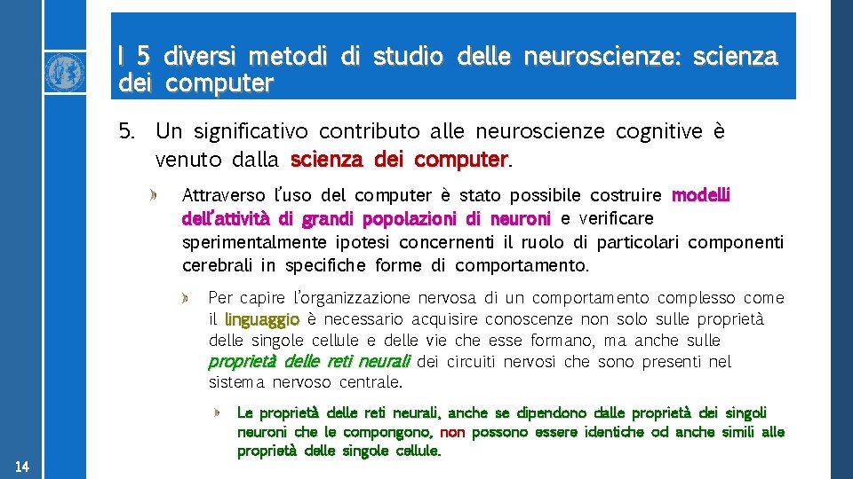 I 5 diversi metodi di studio delle neuroscienze: scienza dei computer 5. Un significativo