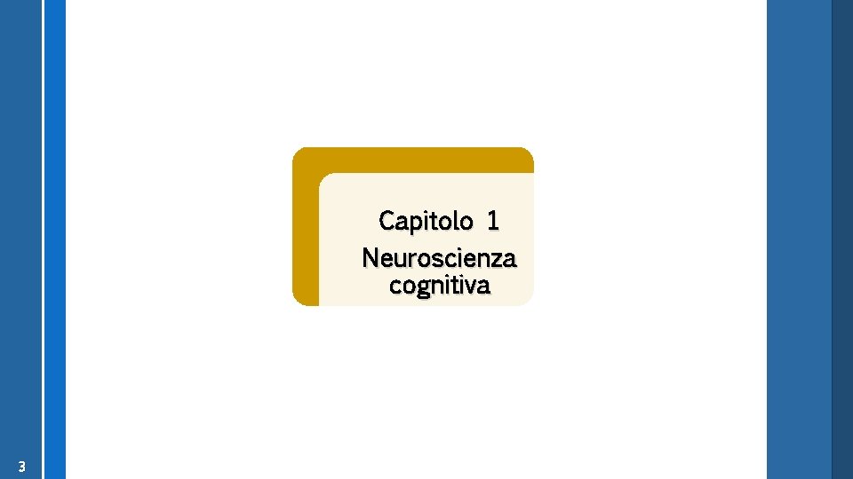 Capitolo 1 Neuroscienza cognitiva 3 