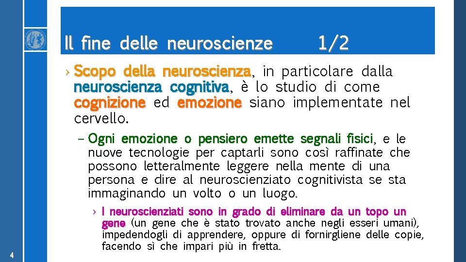 Il fine delle neuroscienze 1/2 › Scopo della neuroscienza, neuroscienza in particolare dalla neuroscienza