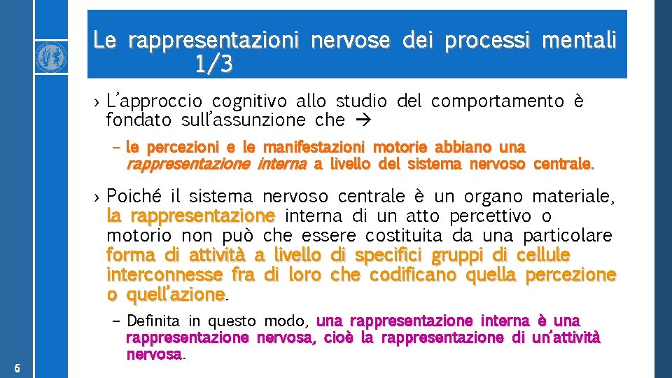 Le rappresentazioni nervose dei processi mentali 1/3 › L’approccio cognitivo allo studio del comportamento