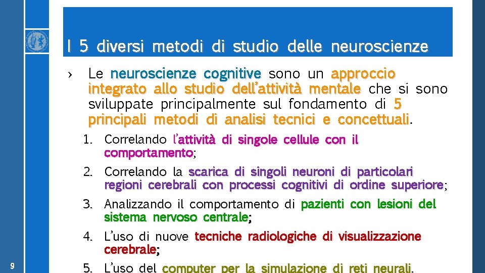 I 5 diversi metodi di studio delle neuroscienze › Le neuroscienze cognitive sono un