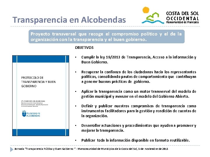 Transparencia en Alcobendas Proyecto transversal que recoge el compromiso político y el de la