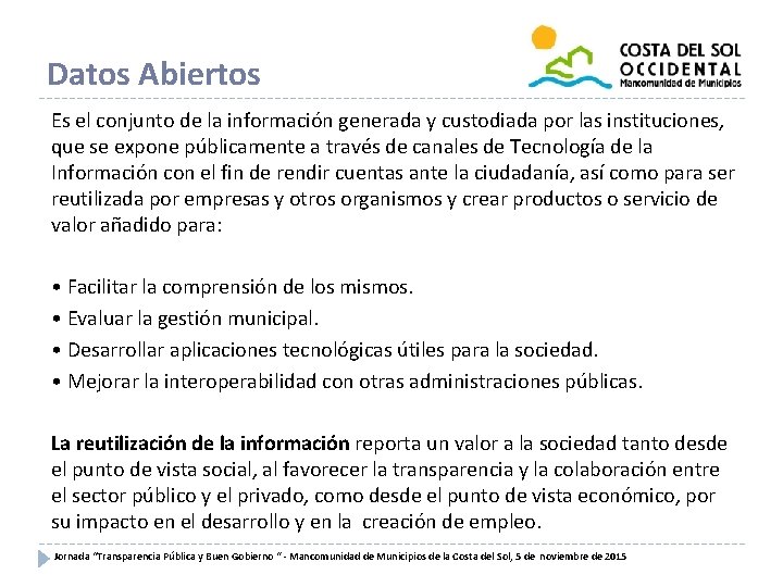 Datos Abiertos Es el conjunto de la información generada y custodiada por las instituciones,