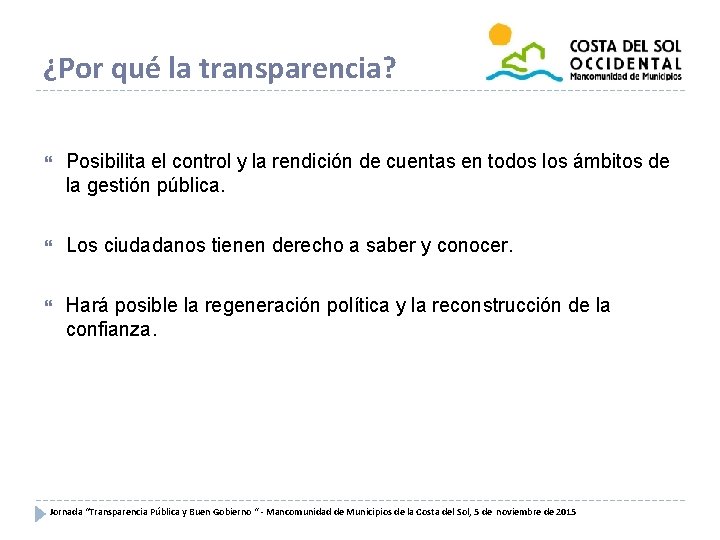 ¿Por qué la transparencia? Posibilita el control y la rendición de cuentas en todos