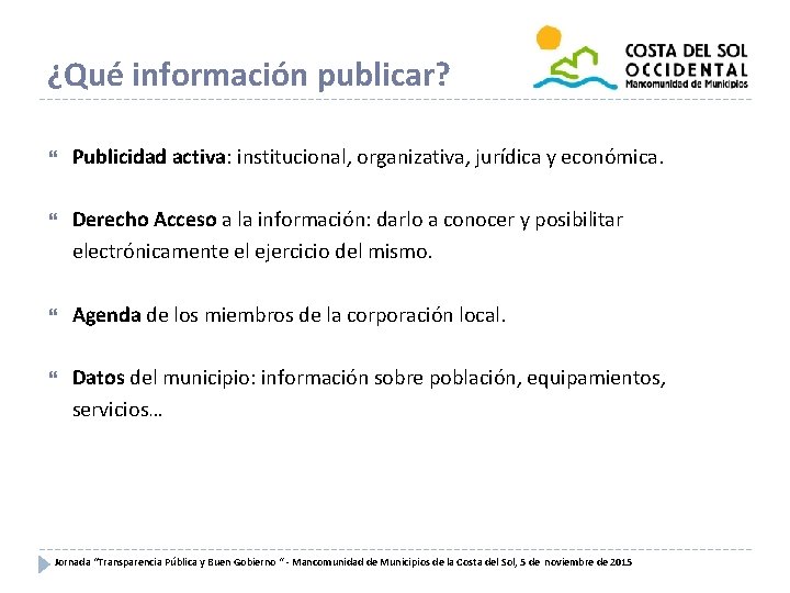 ¿Qué información publicar? Publicidad activa: institucional, organizativa, jurídica y económica. Derecho Acceso a la