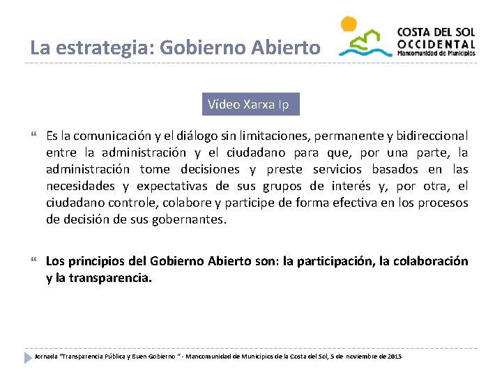 La estrategia: Gobierno Abierto Vídeo Xarxa Ip Es la comunicación y el diálogo sin