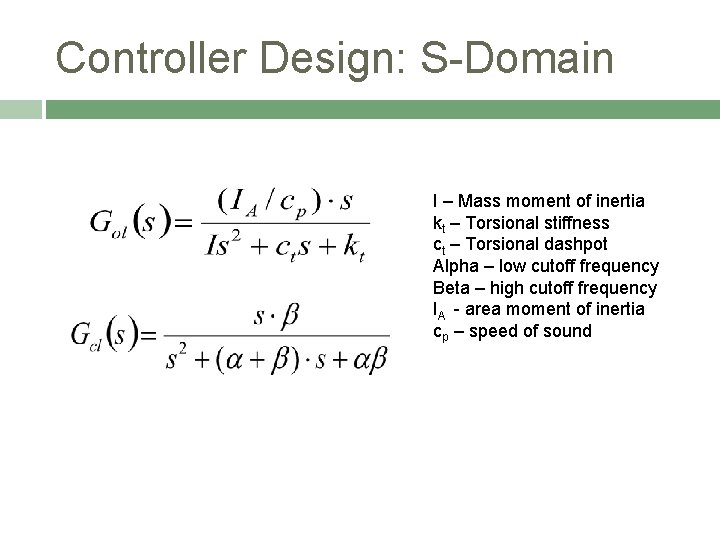 Controller Design: S-Domain I – Mass moment of inertia kt – Torsional stiffness ct