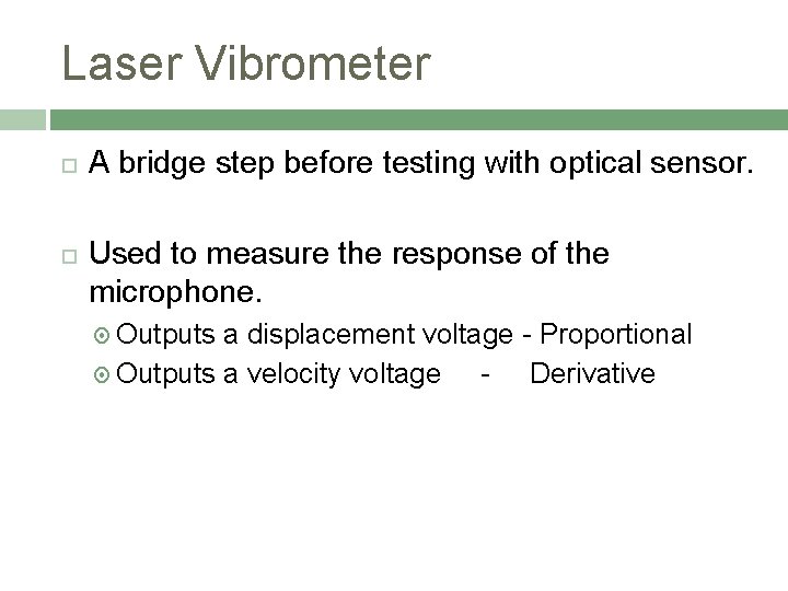 Laser Vibrometer A bridge step before testing with optical sensor. Used to measure the