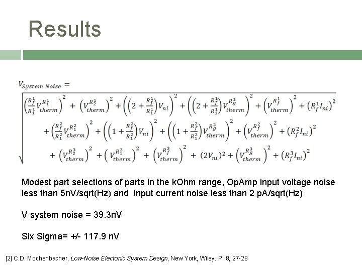 Results Modest part selections of parts in the k. Ohm range, Op. Amp input