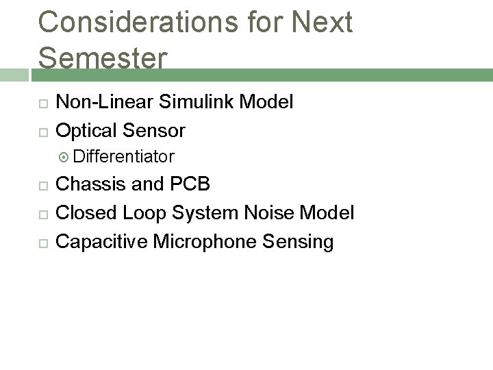Considerations for Next Semester Non-Linear Simulink Model Optical Sensor Differentiator Chassis and PCB Closed
