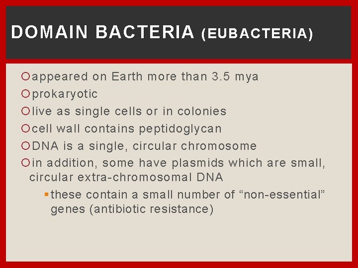 DOMAIN BACTERIA (EUBACTERIA) appeared on Earth more than 3. 5 mya prokaryotic live as