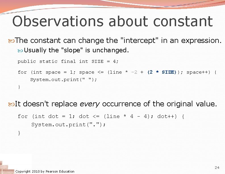 Observations about constant The constant can change the "intercept" in an expression. Usually the